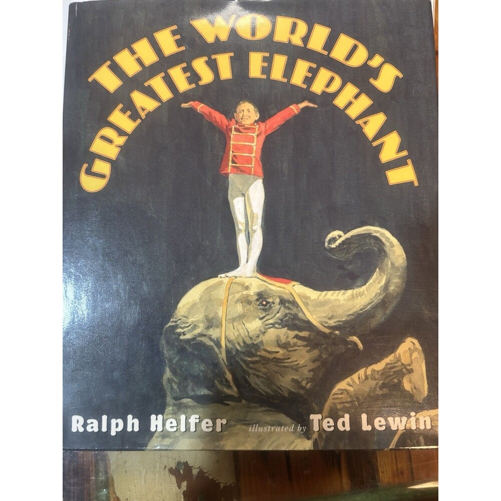 The World's Greatest Elephant by Ralph Helfer, Illustrated by Ted Lewin, 2006 HC